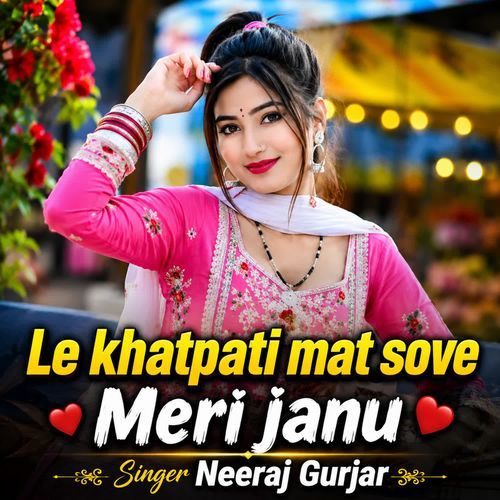 Le Khatpati Mat Sove Meri Janu