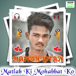 Matlab Kai Mohabbat Ko-Ml9SeEFTXwQ