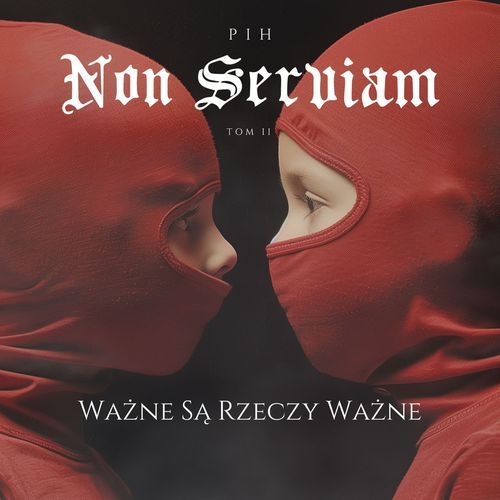 Non Serviam Tom II / Ważne Są Rzeczy Ważne