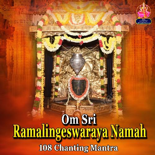 Om Sri Ramalingeswaraya Namah (108 Chanting Mantra)