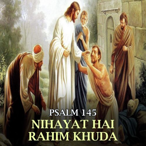 Psalm 145 - Nihayat Hai Rahim Khuda