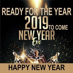 Ready For The Year 2019 To Come (Happy New Year)