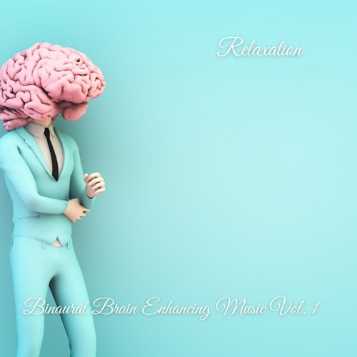 Relaxation: Binaural Brain Enhancing Music Vol. 1_poster_image