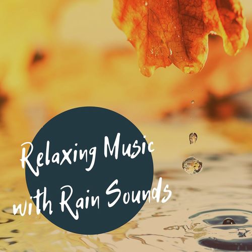 Relaxing Music with Rain Sounds: The Most Soothing Sounds for Sleeping