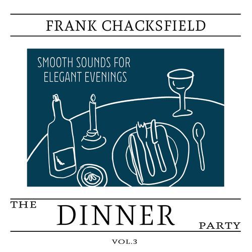 The Dinner Party, Vol. 3 - Smooth Sounds for Elegant Evenings
