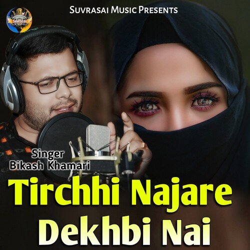 Tirchhi Najare Dekhbi Nai