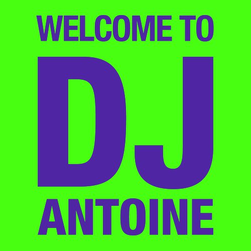 Welcome To DJ Antoine