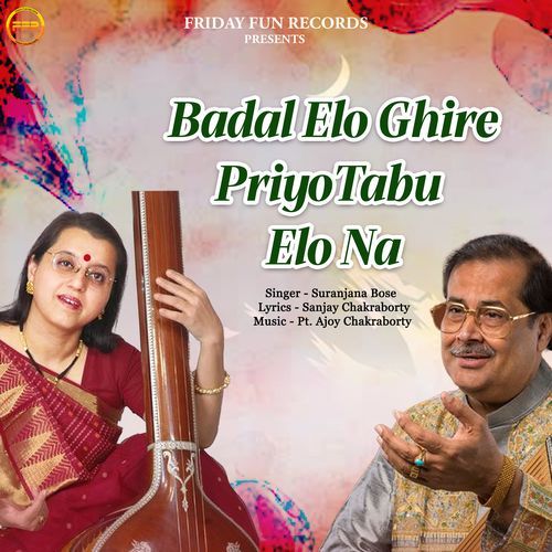 Badal Elo Ghire Priyo Tabu Elo Na
