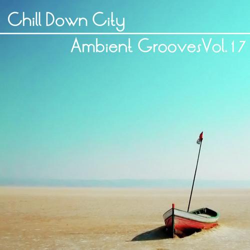 Chill Down City, Ambient Grooves Vol. 17