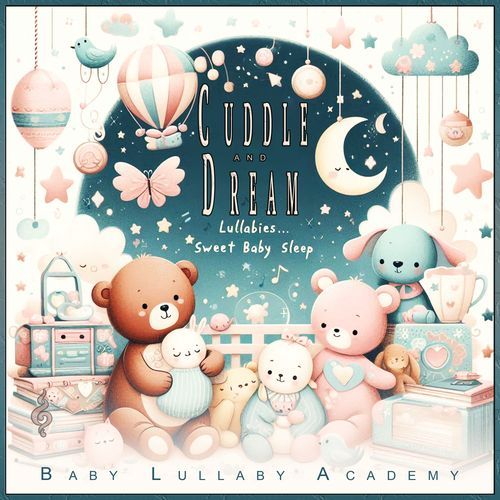 Cuddle and Dream: Lullabies for Sweet Baby Sleep