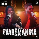 Evaremanina (Hyderabad Gig)