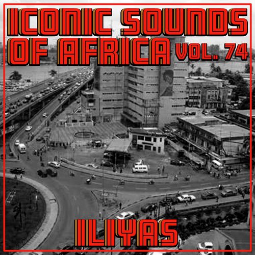Iconic Sounds Of Africa - Vol. 74
