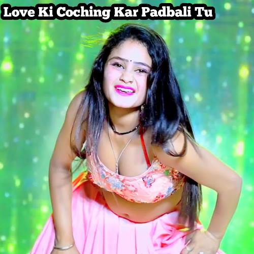 Love Ki Coching Kar Padbali Tu