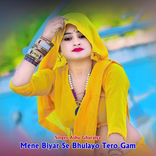 Mene Biyar Se Bhulayo Tero Gam