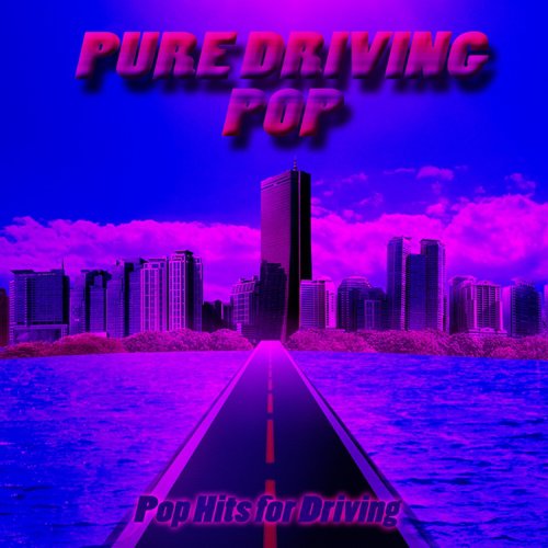 PURE DRIVING POP (Pop Hits for Driving)