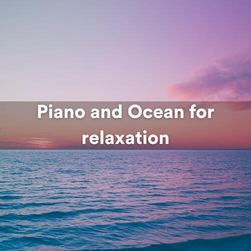 Piano and Ocean for relaxation, Pt. 41