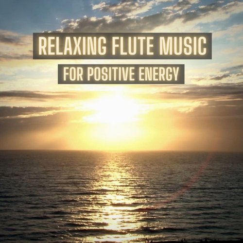 Relaxing Flute Music for Positive Energy_poster_image