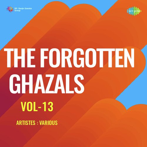 The Forgotten Ghazals Vol-13