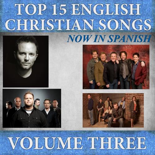 Top 15 English Christian Songs in Spanish, Vol. 3