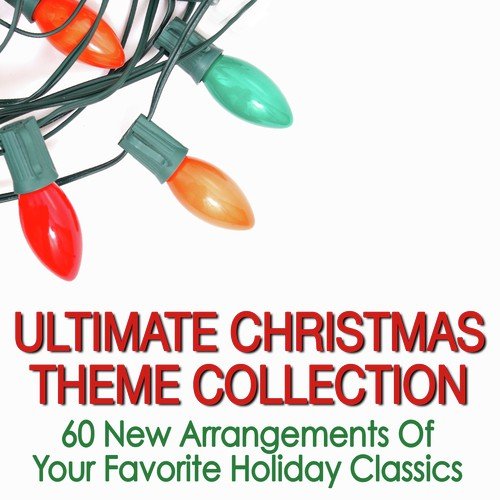 Ultimate Christmas Theme Collection: 60 New Arrangements of Your Favorite Holiday Classics
