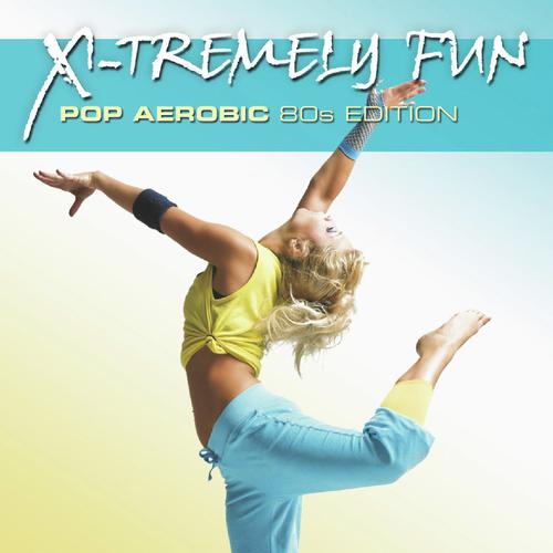 X-Tremely Fun - Pop Aerobics 80s Edition