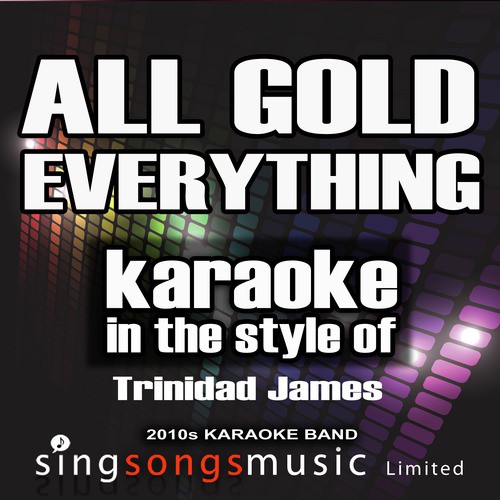 All Gold Everything (In the Style of Trinidad James) [Karaoke Version] - Single