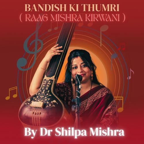 BANDISH KI THUMRI Raag Mishra Kirwani