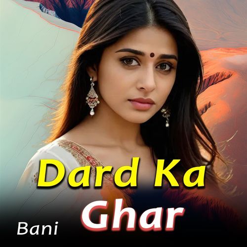 Dard Ka Ghar