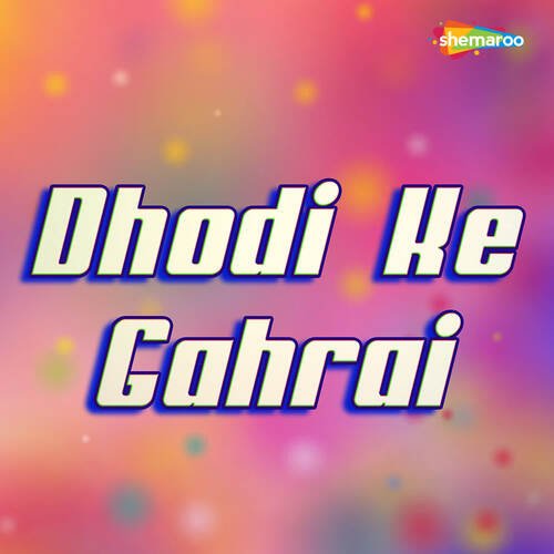 Dhodi Ke Gahrai