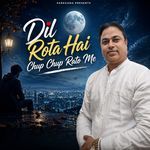 Dil rota hai chup chup raato me