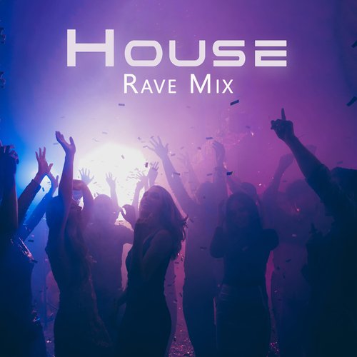 House Rave Mix: Clubbing Night, Before Party Set, Have Fun with House Music_poster_image