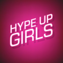 Hype Up Girls