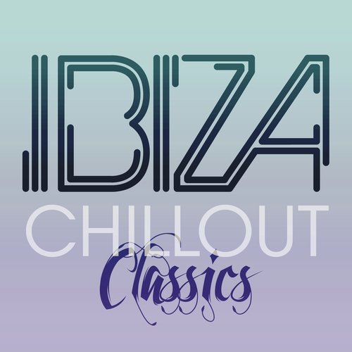 Ibiza Chill Out Classics