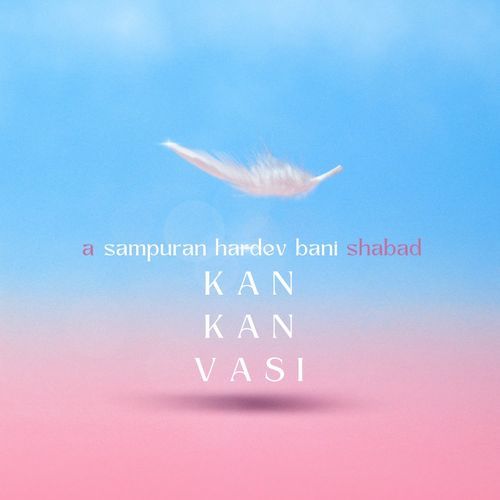 Kan Kan Vasi A Sampuran Hardev Bani Shabad