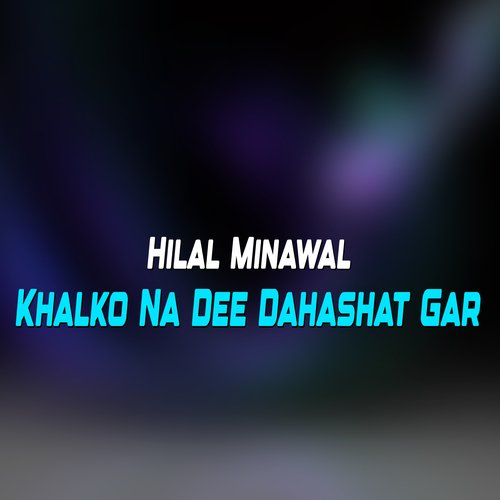 Khalko Na Dee Dahashat Gar