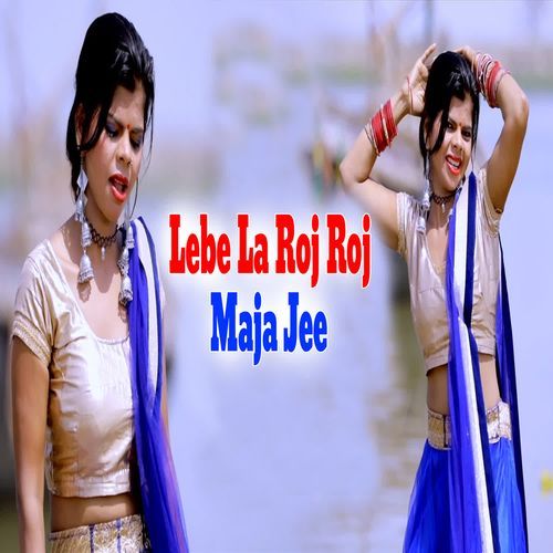 Lebe La Roj Roj Maja Jee