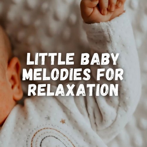 Little Baby Melodies for Relaxation