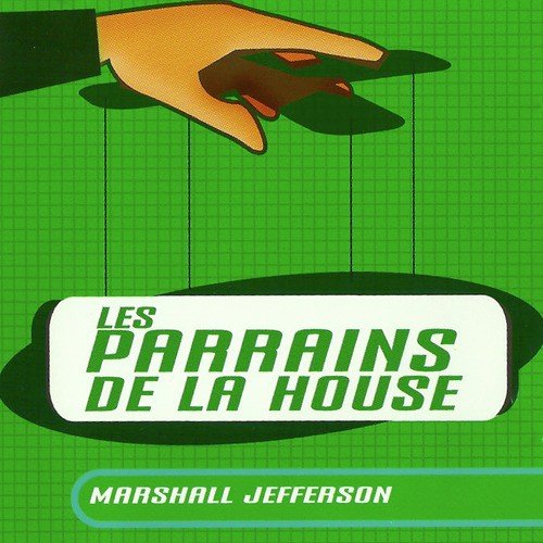 Marshall Jefferson/Les Parrains De La House