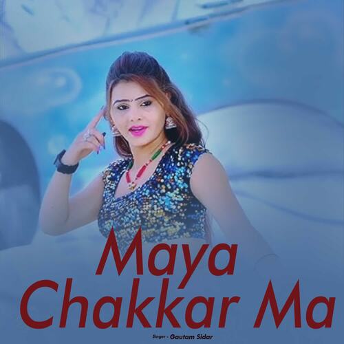 Maya Chakkar Ma