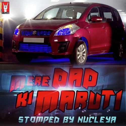 Mere Dad Ki Maruti - Stomped By Nucleya