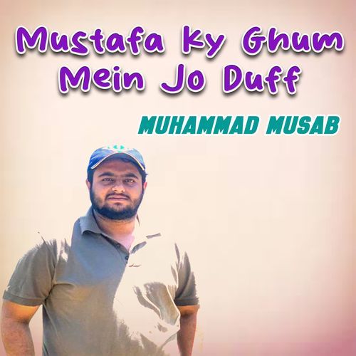 Mustafa Ky Ghum Mein Jo Duff