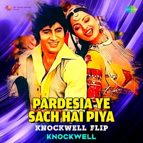 Pardesia Ye Sach Hai Piya - Knockwell Flip