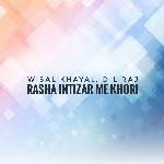 Rasha Intizar Me Khori