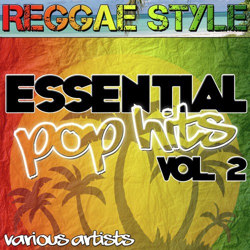 Reggae Style: Essential Pop Hits Vol. 2