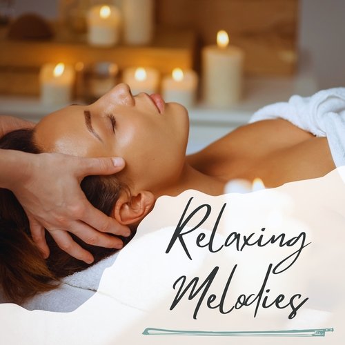 Relaxing Melodies: Ultimate Spa &amp; Massage Therapy Music Collection_poster_image