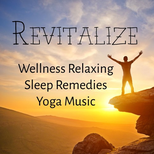 Revitalize - Wellness Relaxing Sleep Remedies Yoga Music for Deep Concentration Binaural Meditation Health and Wellbeing_poster_image