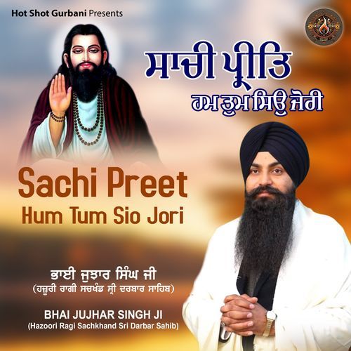 Sachi Preet Hum Tum Sio Jori