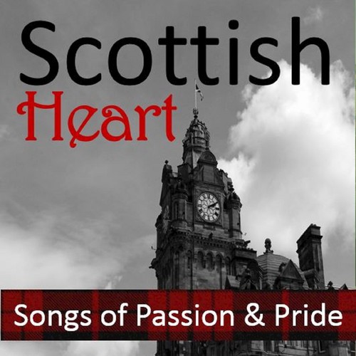 Scottish Heart: Songs of Passion & Pride