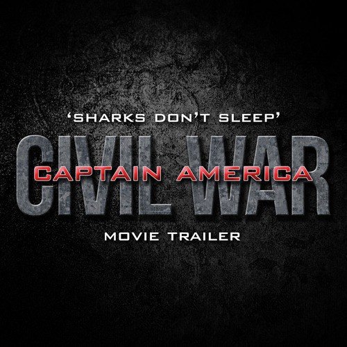 Sharks Don&#039;t Sleep (From The &quot;Captain America: Civil War&quot; Movie Trailer)_poster_image