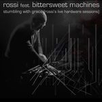 Stumbling With Grace (Rossi's Live Hardware Session #1) [feat. Bittersweet Machines]